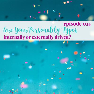014 Are Your Personality Types Internally or Externally Driven to Plan?