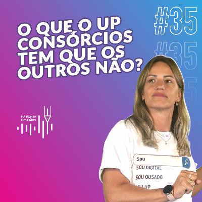 #35 O que o UP Consórcios tem que os outros não tem? #35 O que o UP Consórcios tem que os outros não tem?