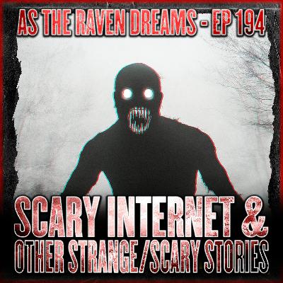 ATRD Ep. 194 - Scary Internet & Other Strange/Scary Stories