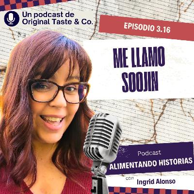316- Me llamo Soojin 316- Me llamo Soojin