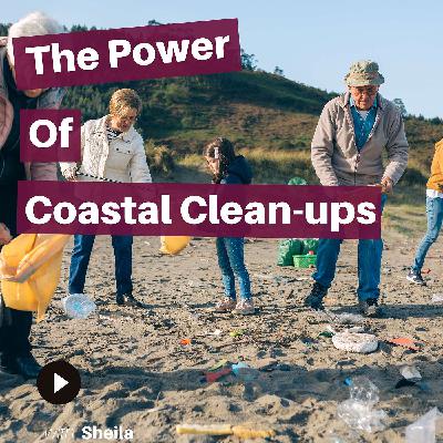 Embracing Earth Month: The Transformative Power of Coastal Cleanups with Sheila from Life Essentials Refillery