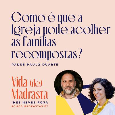 Como é que a Igreja pode acolher as famílias recompostas?