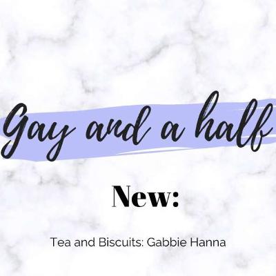 Tea and Biscuits: Gabbie Hanna Tea and Biscuits: Gabbie Hanna