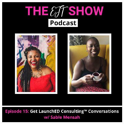 Episode 15:  Get LaunchED Consulting Conversations ™ w/ Sable Mensah