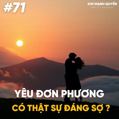 #71: Yêu đơn phương thực sự có đáng sợ ?