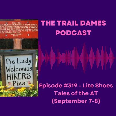 Episode #319 - Lite Shoes Tales of the AT (September 7-8)