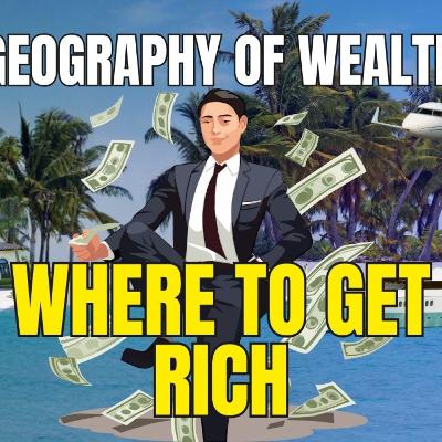 The Geography of Wealth: Where It’s Easiest to Get Rich (Video)