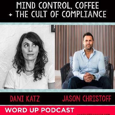 Mind Control, Coffee + the Cult of Compliance with Jason Christoff