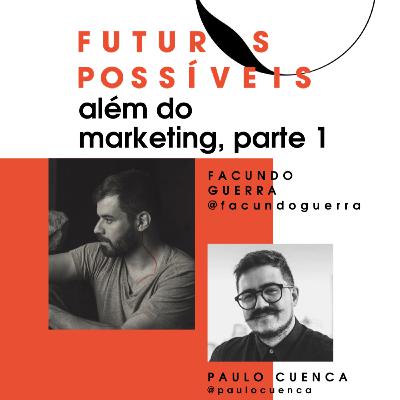 Futuros Possíveis com Paulo Cuenca: parte 1