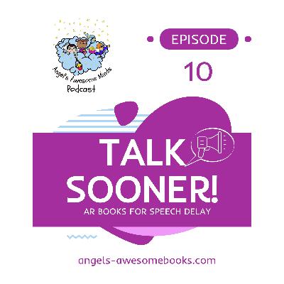 EPS 10 - AR Books for Speech Delay: How Augmented Reality Helps Kids Talk Sooner