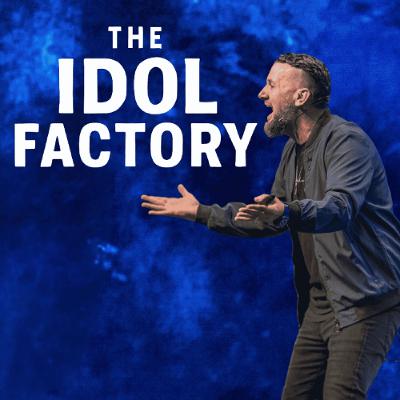 The Idol Factory | Pastor Pete Gillott | FCF Church