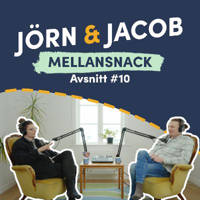 #10 Jörn & Jacob - Mellansnack #10 Jörn & Jacob - Mellansnack