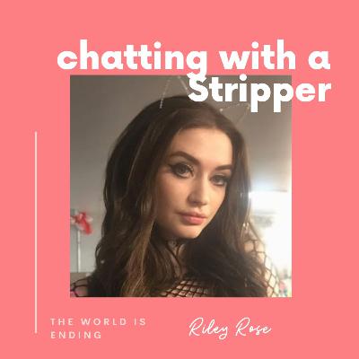 Chatting with a stripper ft Riley Rose