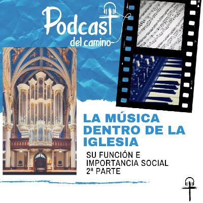 La música dentro de la Iglesia (2ª parte). Su función social.