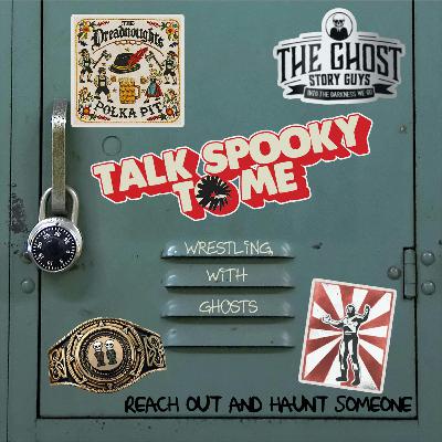 Wrestling, With Ghosts | Talk Spooky To Me