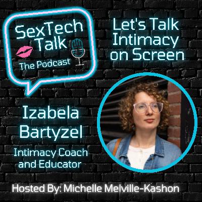 Episode 16: Let's Talk Intimacy On Screen with Izabela Bartyzel, Intimacy Coach and Educator