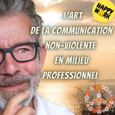 #2192 - L'art de la communication non-violente en milieu professionnel #2192 - L'art de la communication non-violente en milieu professionnel