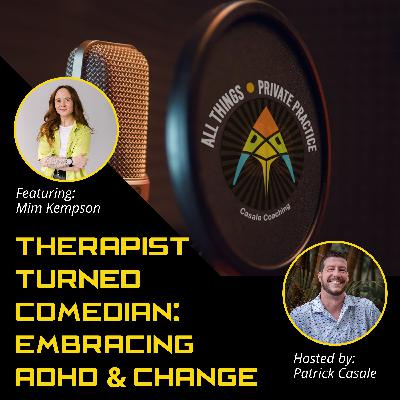 Episode 230: Therapist Turned Comedian: Embracing ADHD and Change [featuring Mim Kempson]