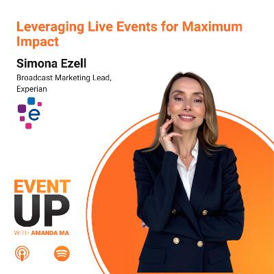 93. Leveraging Live Events for Maximum Impact with Simona Ezell at Experian 93. Leveraging Live Events for Maximum Impact with Simona Ezell at Experian