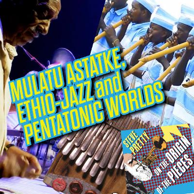 Mulatu Astatke, Ethio-jazz and Pentatonic Worlds Mulatu Astatke, Ethio-jazz and Pentatonic Worlds