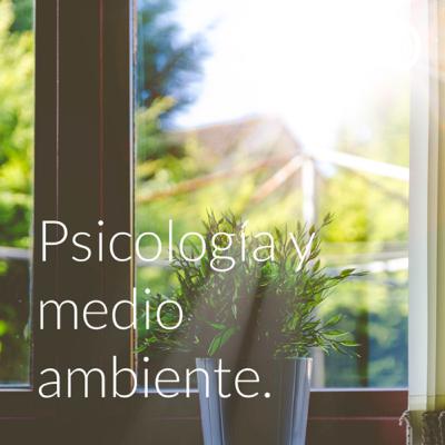 Psicología y medio ambiente. Psicología y medio ambiente.