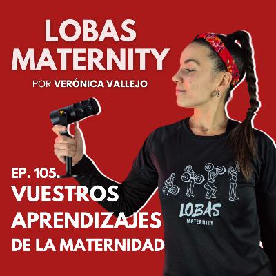 [Especial De Madre a Madre] VUESTROS APRENDIZAJES DE LA MATERNIDAD
