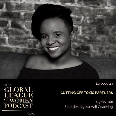 Cutting Off Toxic Partners with Alyssa Hall