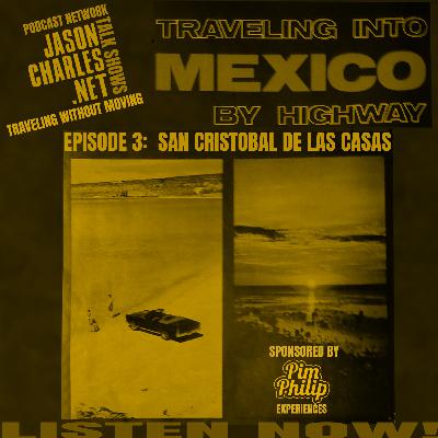 TRAVELING WITHOUT MOVING Episode 3 San Cristobal De Las Casas, Mexico