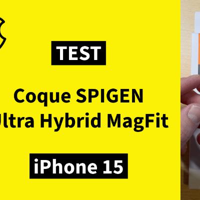TEST Coque Spigen Ultra Hybrid MagFit pour iPhone 15