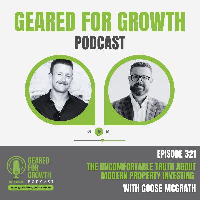 Ep. 321: The Uncomfortable Truth About Modern Property Investing, with Goose McGrath