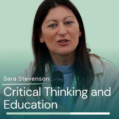 Sara Stevenson - Critical Thinking and Education Sara Stevenson - Critical Thinking and Education