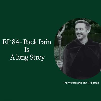 EP 84 - Back Pain Is A Long Story EP 84 - Back Pain Is A Long Story