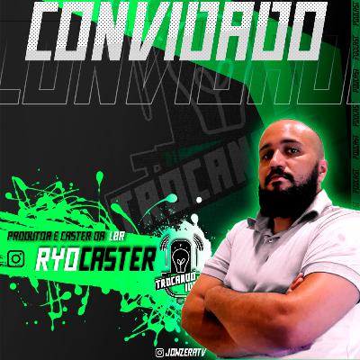 RYO CASTER - Trocando Ideia Podcast # 03