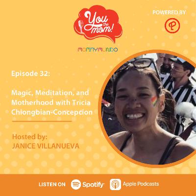 Ep. 32: Magic, Meditation, and Motherhood with Tricia Chiongbian-Concepcion