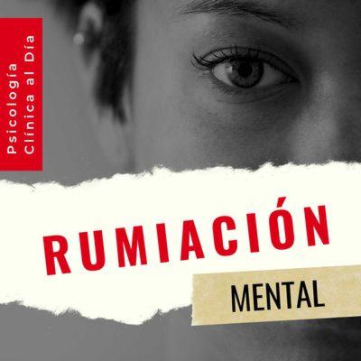 Rumiación mental.