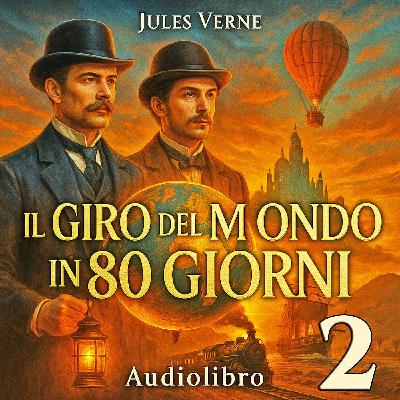 Audiolibro Il Giro del mondo in 80 giorni PARTE 2 - Jules Verne Audiolibro Il Giro del mondo in 80 giorni PARTE 2 - Jules Verne