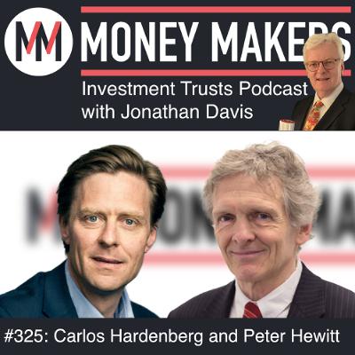 325: Money Makers Investment Trusts Podcast - with Peter Hewitt and Carlos Hardenberg (28 Mar 2026)
