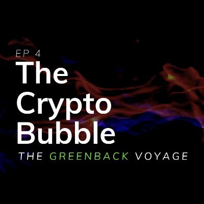 EP 15: The Crypto Bubble