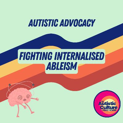 Autistic Advocacy: Fighting Internalized Ableism