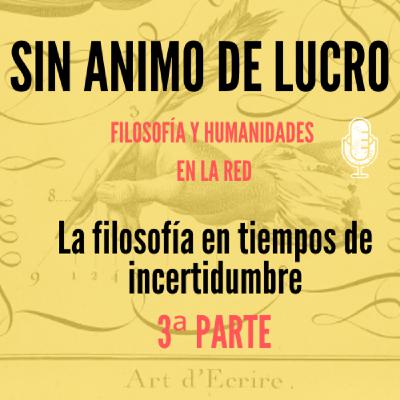 Mesa redonda. La filosofía en tiempos de incertidumbre. 3ª parte. La filosofía sin aulas
