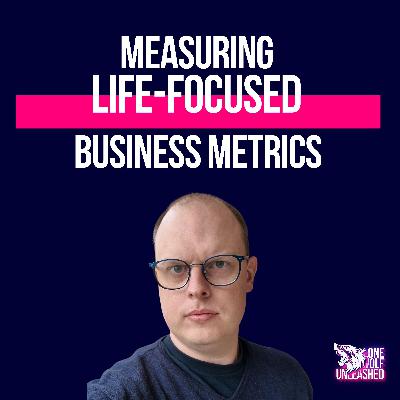 4P: Performance - measuring life-focused business metrics 4P: Performance - measuring life-focused business metrics