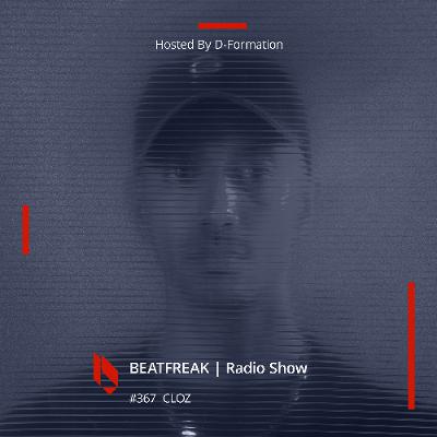 Beatfreak Radio Show By D-Formation #367 | CLOZ