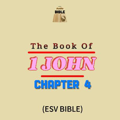 1 JOHN Chapter 4 (ESV BIBLE)