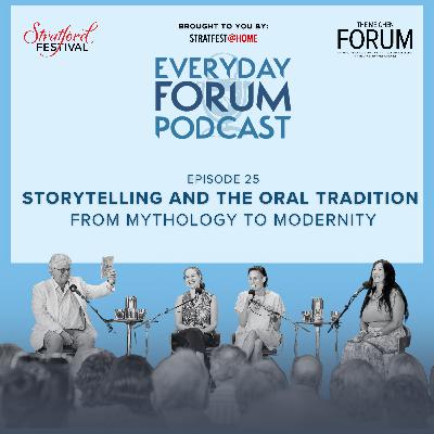 E25: Storytelling and the Oral Tradition from Mythology to Modernity | Everyday Forum Podcast