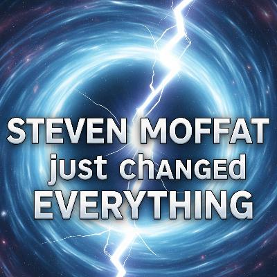 Is Billie Piper the Doctor? Steven Moffat Has THOUGHTS! | #54