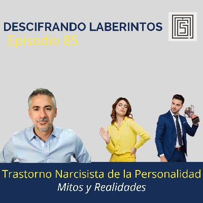 Ep 85. Trastorno Narcisista de la Personalidad; Mitos y Realidades