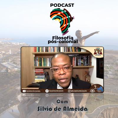 Ep. 19 - Dr. Silvio de Almeida - Filosofia Africana, Pensamento Critico e Filosófico.