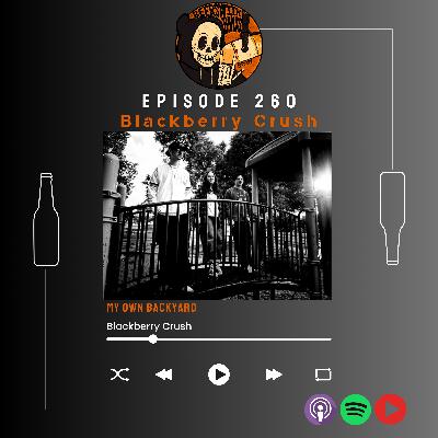 Ep. 260 - Blackberry Crush: My Own Backyard Ep. 260 - Blackberry Crush: My Own Backyard