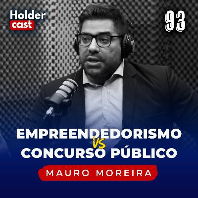 Holdercast #93 | Empreendedorismo vs Concurso Público com Mauro Moreira Holdercast #93 | Empreendedorismo vs Concurso Público com Mauro Moreira