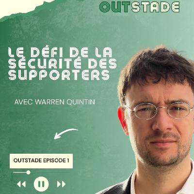 OUTSTADE#01: Le défi de la sécurité des supporters avec Warren Quintin